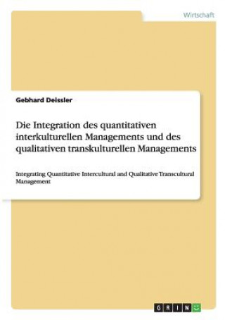 Kniha Integration des quantitativen interkulturellen Managements und des qualitativen transkulturellen Managements Gebhard Deissler