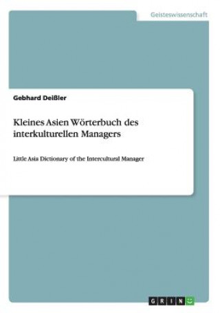 Kniha Kleines Asien Woerterbuch des interkulturellen Managers Gebhard Deißler