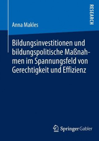 Βιβλίο Bildungsinvestitionen und bildungspolitische Massnahmen im Spannungsfeld von Gerechtigkeit und Effizienz Anna Makles