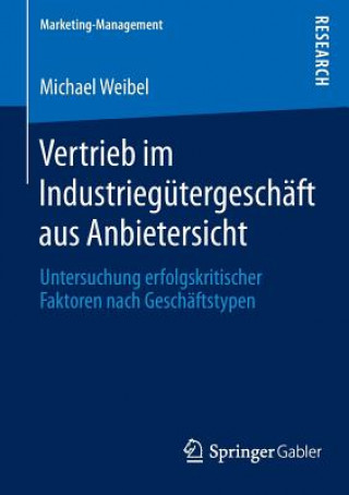 Knjiga Vertrieb im Industriegutergeschaft aus Anbietersicht Michael Weibel