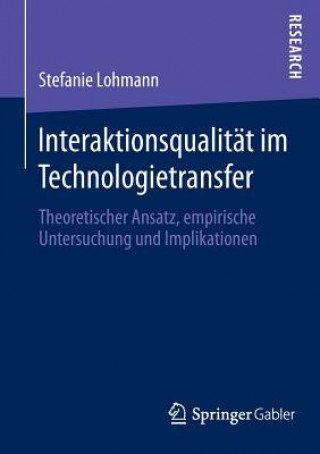 Knjiga Interaktionsqualitat Im Technologietransfer Stefanie Lohmann