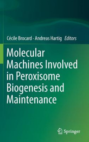 Carte Molecular Machines Involved in Peroxisome Biogenesis and Maintenance Cecile Brocard