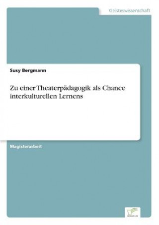 Kniha Zu einer Theaterpadagogik als Chance interkulturellen Lernens Susy Bergmann
