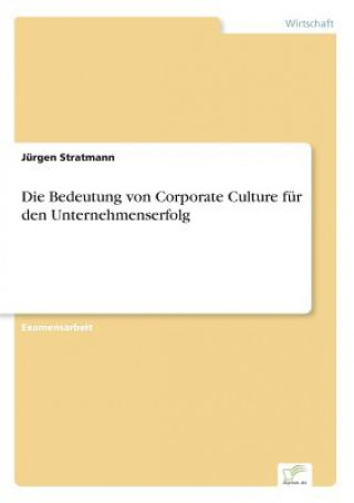 Könyv Bedeutung von Corporate Culture fur den Unternehmenserfolg Jürgen Stratmann