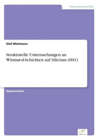 Kniha Strukturelle Untersuchungen an Wismut-d-Schichten auf Silicium (001) Olaf Mielmann