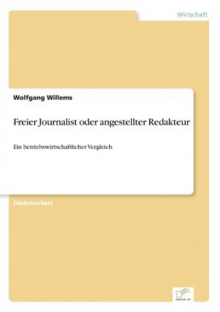 Kniha Freier Journalist oder angestellter Redakteur Wolfgang Willems