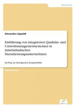 Könyv Einfuhrung von integrierten Qualitats- und Umweltmanagementsystemen in mittelstandischen Dienstleistungsunternehmen Alexandra Lippoldt