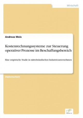 Książka Kostenrechnungssysteme zur Steuerung operativer Prozesse im Beschaffungsbereich Andreas Weis