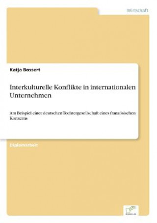 Kniha Interkulturelle Konflikte in internationalen Unternehmen Katja Bossert