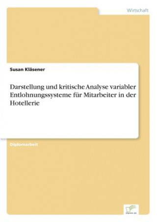 Könyv Darstellung und kritische Analyse variabler Entlohnungssysteme fur Mitarbeiter in der Hotellerie Susan Kläsener