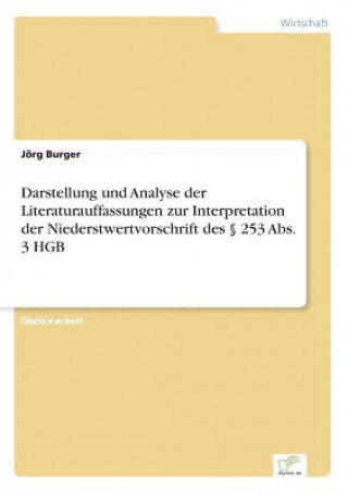 Knjiga Darstellung und Analyse der Literaturauffassungen zur Interpretation der Niederstwertvorschrift des  253 Abs. 3 HGB Jörg Burger