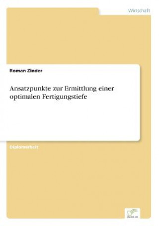 Książka Ansatzpunkte zur Ermittlung einer optimalen Fertigungstiefe Roman Zinder