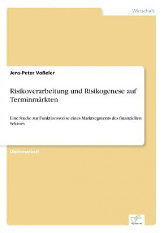 Knjiga Risikoverarbeitung und Risikogenese auf Terminmarkten Jens-Peter Voßeler
