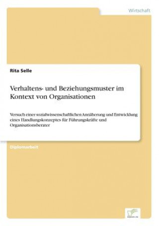 Book Verhaltens- und Beziehungsmuster im Kontext von Organisationen Rita Selle