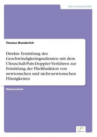 Libro Direkte Ermittlung des Geschwindigkeitsgradienten mit dem Ultraschall-Puls-Doppler-Verfahren zur Ermittlung der Fliessfunktion von newtonschen und nic Thomas Wunderlich