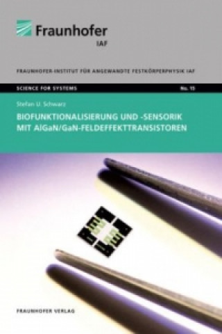 Knjiga Biofunktionalisierung und -sensorik mit AlGaN/GaN-Feldeffekttransistoren. Stefan Udo Schwarz