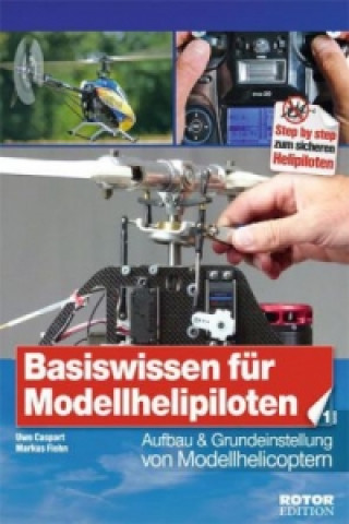 Kniha Basiswissen für Helipiloten - Einsteiger, Band 1. Bd.1 Uwe Caspart