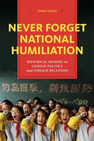 Knjiga Never Forget National Humiliation Zheng Wang