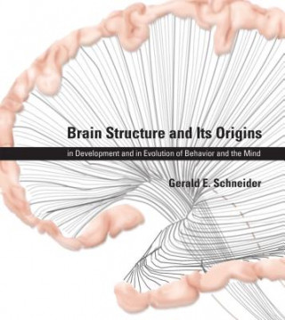 Kniha Brain Structure and Its Origins Gerald E Schneider