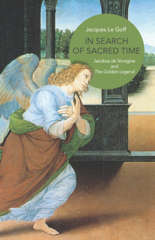 Kniha In Search of Sacred Time Jacques Le Goff