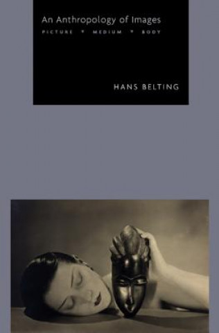 Könyv Anthropology of Images Hans Belting
