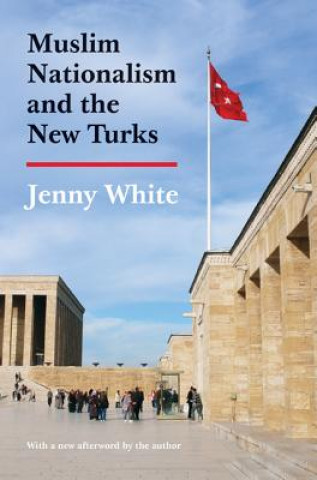 Kniha Muslim Nationalism and the New Turks Jenny White