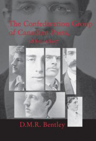 Książka Confederation Group of Canadian Poets, 1880-1897 D M R Bentley