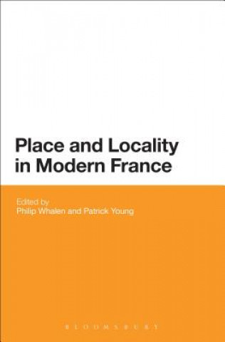 Kniha Place and Locality in Modern France Philip Whalen