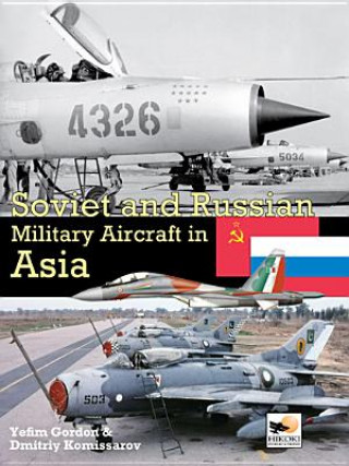 Kniha Soviet and Russian Military Aircraft in Asia Yefim Gordon & Dmitriy Komissarov