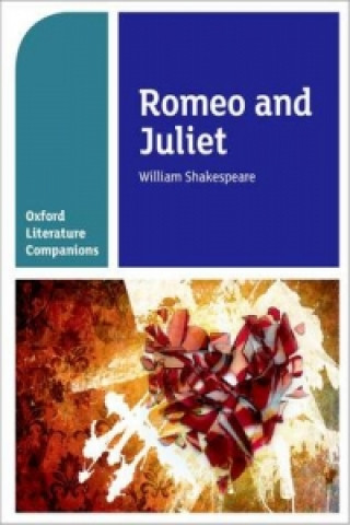 Carte Oxford Literature Companions: Romeo and Juliet Annie Fox