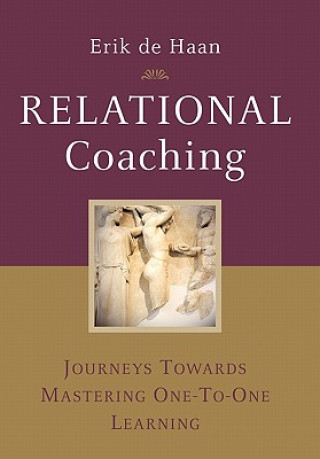 Kniha Relational Coaching - Journeys Towards Mastering One-to-One Learning Erik De Hann