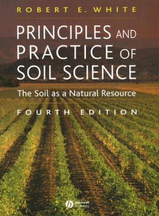 Carte Principles and Practice of Soil Science - The Soil  as a Natural Resource 4e RobertE White