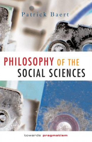 Книга Philosophy of the Social Sciences - Towards Pragmatism Patrick Baert