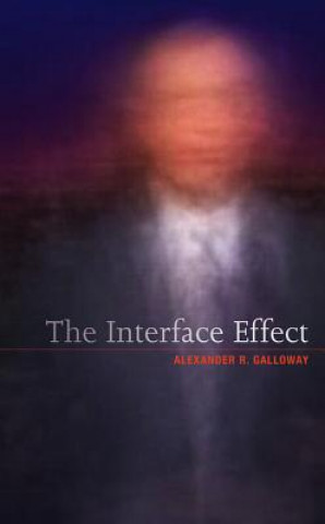 Könyv Interface Effect Alexander R. Galloway