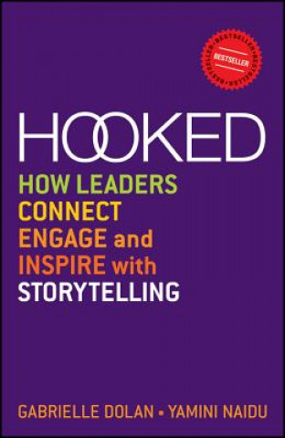 Book Hooked - How Leaders Connect, Engage and Inspire with Storytelling Gabrielle Dolan