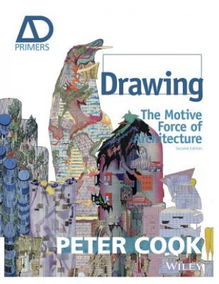 Kniha Drawing - The Motive Force of Architecture 2e Sir Peter Cook
