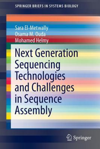 Książka Next Generation Sequencing Technologies and Challenges in Sequence Assembly Mohamed Helmy