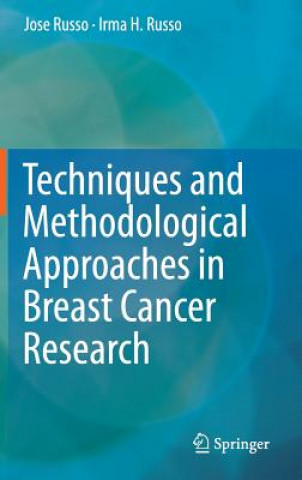 Книга Techniques and Methodological Approaches in Breast Cancer Research Jose Russo