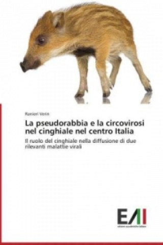 Kniha La pseudorabbia e la circovirosi nel cinghiale nel centro Italia Ranieri Verin