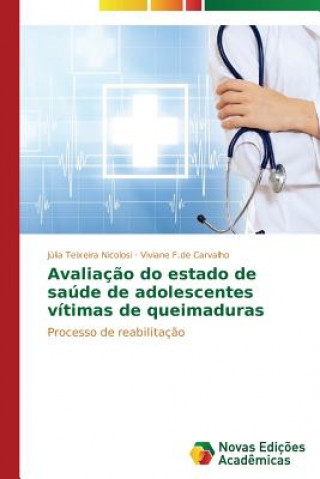 Knjiga Avaliacao do estado de saude de adolescentes vitimas de queimaduras Júlia Teixeira Nicolosi