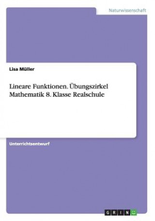 Kniha Lineare Funktionen. UEbungszirkel Mathematik 8. Klasse Realschule Lisa Müller