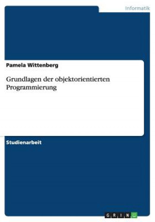Kniha Grundlagen der objektorientierten Programmierung Pamela Wittenberg