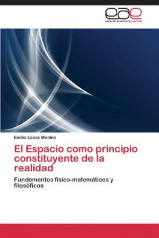 Könyv Espacio como principio constituyente de la realidad Emilio López Medina