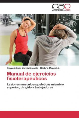 Könyv Manual de ejercicios fisioterapeuticos Diego Antonio Marcial Alamilla