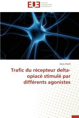 Książka Trafic Du R cepteur Delta-Opiac  Stimul  Par Diff rents Agonistes Iness Charfi