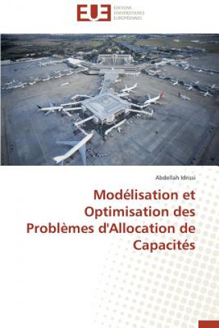 Kniha Mod lisation Et Optimisation Des Probl mes d'Allocation de Capacit s Abdellah Idrissi