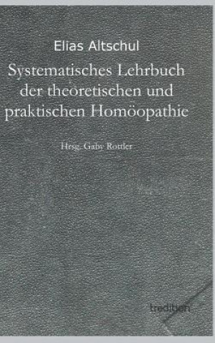 Kniha Systematisches Lehrbuch Der Theoretischen Und Praktischen Homoopathie Elias Altschul