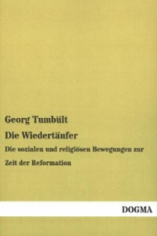 Książka Die Wiedertäufer Georg Tumbült