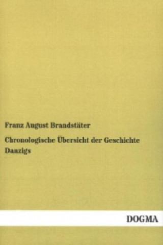 Książka Chronologische Übersicht der Geschichte Danzigs Franz August Brandstäter