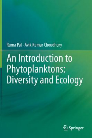 Książka Introduction to Phytoplanktons: Diversity and Ecology Ruma Pal